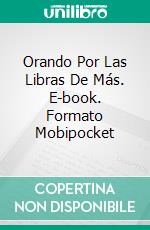 Orando Por Las Libras De Más. E-book. Formato Mobipocket ebook