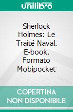 Sherlock Holmes: Le Traité Naval. E-book. Formato Mobipocket ebook di Mark Williams