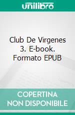 Club De Virgenes 3. E-book. Formato EPUB ebook di Pet Torres