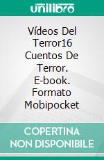 Vídeos Del Terror16 Cuentos De Terror. E-book. Formato Mobipocket ebook