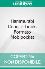 Hammurabi Road. E-book. Formato Mobipocket ebook di Steve Vernon