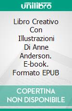 Libro Creativo Con Illustrazioni Di Anne Anderson. E-book. Formato EPUB ebook