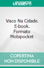 Visco Na Cidade. E-book. Formato Mobipocket ebook