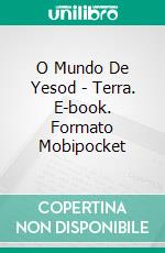 O Mundo De Yesod - Terra. E-book. Formato Mobipocket ebook