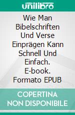 Wie Man Bibelschriften Und Verse Einprägen Kann Schnell Und Einfach. E-book. Formato EPUB ebook