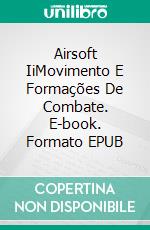 Airsoft IiMovimento E Formações De Combate. E-book. Formato EPUB ebook di Ares Van Jaag