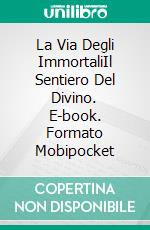 La Via Degli ImmortaliIl Sentiero Del Divino. E-book. Formato Mobipocket