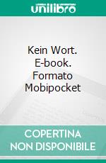 Kein Wort. E-book. Formato Mobipocket ebook