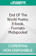 End Of The World Poetry. E-book. Formato EPUB ebook