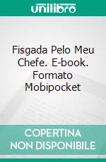 Fisgada Pelo Meu Chefe. E-book. Formato Mobipocket ebook