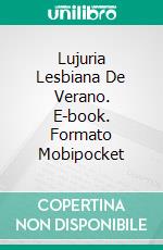 Lujuria Lesbiana De Verano. E-book. Formato Mobipocket ebook di Kathleen Hope