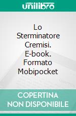 Lo Sterminatore Cremisi. E-book. Formato Mobipocket