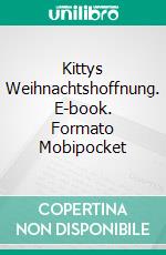 Kittys Weihnachtshoffnung. E-book. Formato EPUB ebook