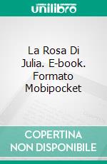 La Rosa Di Julia. E-book. Formato Mobipocket ebook