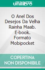 O Anel Dos Desejos Da Velha Rainha Maab. E-book. Formato Mobipocket ebook