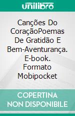 Canções Do CoraçãoPoemas De Gratidão E Bem-Aventurança. E-book. Formato Mobipocket ebook