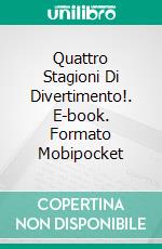 Quattro Stagioni Di Divertimento!. E-book. Formato Mobipocket ebook di Linda Henderson