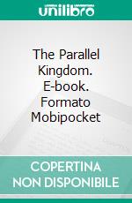 The Parallel Kingdom. E-book. Formato Mobipocket ebook