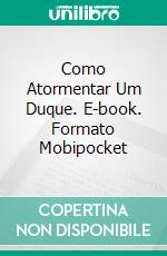 Como Atormentar Um Duque. E-book. Formato Mobipocket ebook