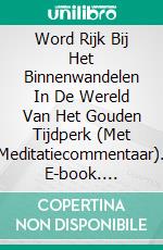 Word Rijk Bij Het Binnenwandelen In De Wereld Van Het Gouden Tijdperk (Met Meditatiecommentaar). E-book. Formato Mobipocket ebook