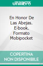 En Honor De Las Abejas. E-book. Formato Mobipocket ebook di Kristin Gleeson