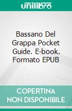 Bassano Del Grappa Pocket Guide. E-book. Formato EPUB ebook