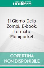 Il Giorno Dello Zombi. E-book. Formato Mobipocket ebook di Richard Lee