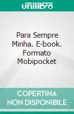 Para Sempre Minha. E-book. Formato Mobipocket ebook