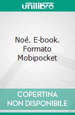 Noé. E-book. Formato Mobipocket ebook