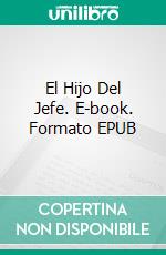 El Hijo Del Jefe. E-book. Formato EPUB ebook