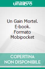 Un Gain Mortel. E-book. Formato Mobipocket ebook