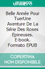 Belle Année Pour TuerUne Aventure De La Série Des Roses Epineuses. E-book. Formato EPUB ebook di Lauren Carr