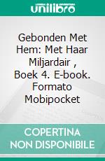 Gebonden Met Hem: Met Haar Miljardair , Boek 4. E-book. Formato Mobipocket ebook di Ellen Dominick