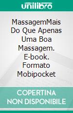 MassagemMais Do Que Apenas Uma Boa Massagem. E-book. Formato Mobipocket ebook