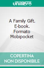 A Family Gift. E-book. Formato Mobipocket ebook di Marta Martín Girón