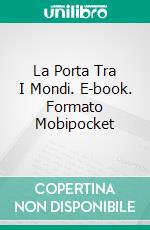 La Porta Tra I Mondi. E-book. Formato Mobipocket ebook