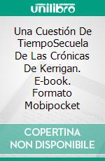 Una Cuestión De TiempoSecuela De Las Crónicas De Kerrigan. E-book. Formato Mobipocket ebook di W.J. May