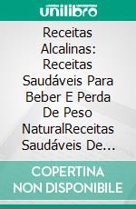 Receitas Alcalinas: Receitas Saudáveis Para Beber E Perda De Peso NaturalReceitas Saudáveis De Bebidas E Perda De Peso Natural (Receitas De Batidos Alcalinos). E-book. Formato Mobipocket ebook