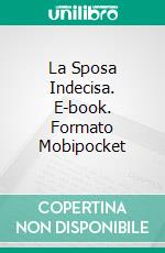 La Sposa Indecisa. E-book. Formato EPUB ebook