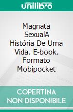 Magnata SexualA História De Uma Vida. E-book. Formato Mobipocket ebook di N. Kundalini