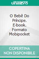 O Bebê Do Príncipe. E-book. Formato Mobipocket ebook di Mckenna James