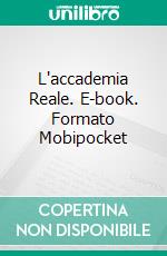 L'accademia Reale. E-book. Formato Mobipocket ebook