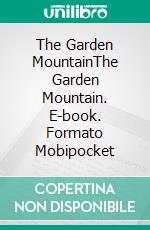 The Garden MountainThe Garden Mountain. E-book. Formato Mobipocket ebook di Raquel Peña