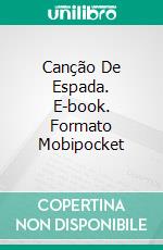 Canção De Espada. E-book. Formato Mobipocket ebook