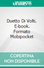 Duetto Di Volti. E-book. Formato Mobipocket ebook di Yiorgos Veis e Maki Starfield