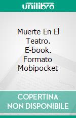 Muerte En El Teatro. E-book. Formato Mobipocket ebook di James J. Cudney