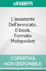 L'assistente Dell'avvocato. E-book. Formato Mobipocket