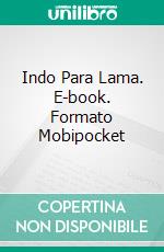 Indo Para Lama. E-book. Formato Mobipocket ebook