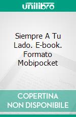 Siempre A Tu Lado. E-book. Formato Mobipocket ebook di Edward Hendriks