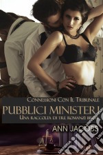 I Pubblici MinisteriUna Raccolta Di Tre Romanzi Brevi. E-book. Formato Mobipocket ebook